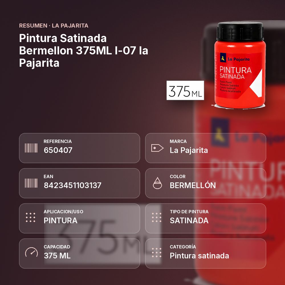 PINTURA SATINADA BERMELLON 375ML L-07 LA PAJARITA - resumen de atributos