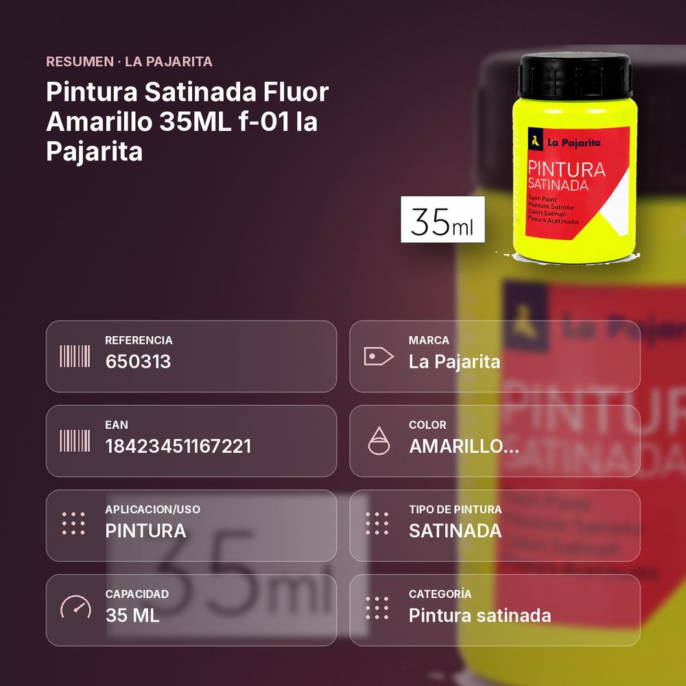 PINTURA SATINADA FLUOR AMARILLO 35ML F-01 LA PAJARITA - resumen de atributos