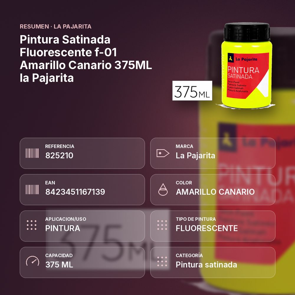 PINTURA SATINADA FLUORESCENTE F-01 AMARILLO CANARIO 375ML LA PAJARITA - resumen de atributos