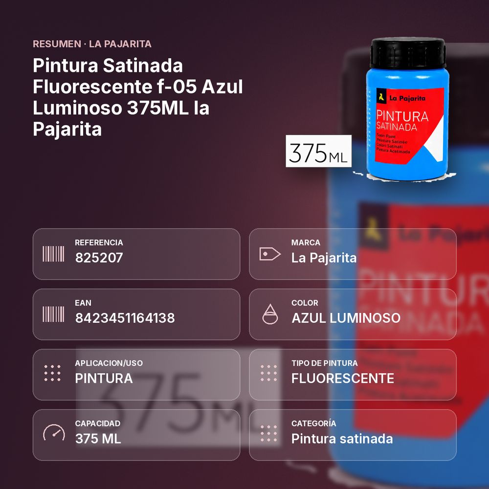 PINTURA SATINADA FLUORESCENTE F-05 AZUL LUMINOSO 375ML LA PAJARITA - resumen de atributos