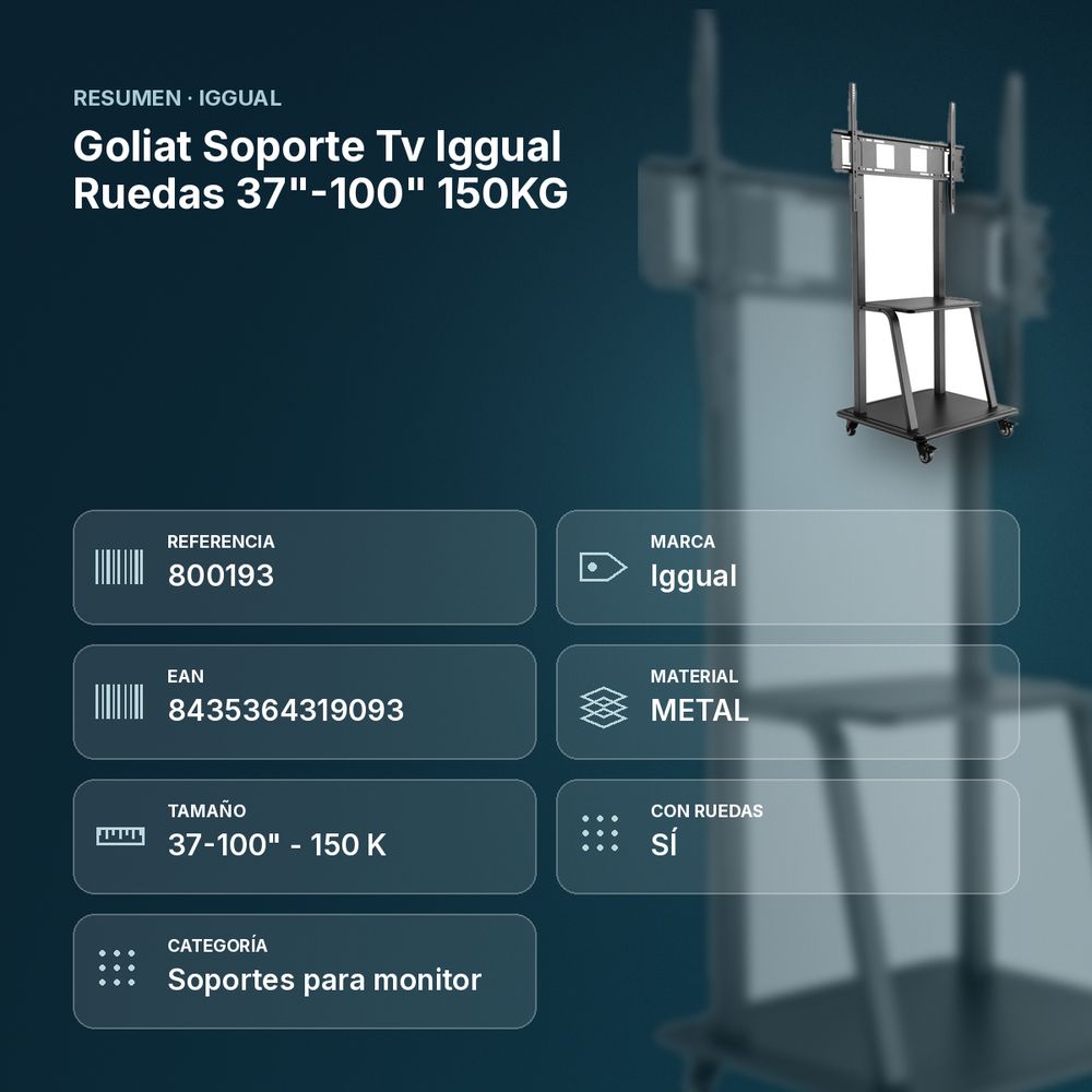 GOLIAT SOPORTE TV IGGUAL RUEDAS 37"-100" 150KG - resumen de atributos