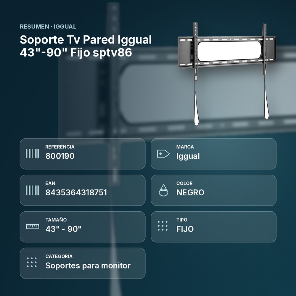 SOPORTE TV PARED IGGUAL 43"-90" FIJO SPTV86 - resumen de atributos