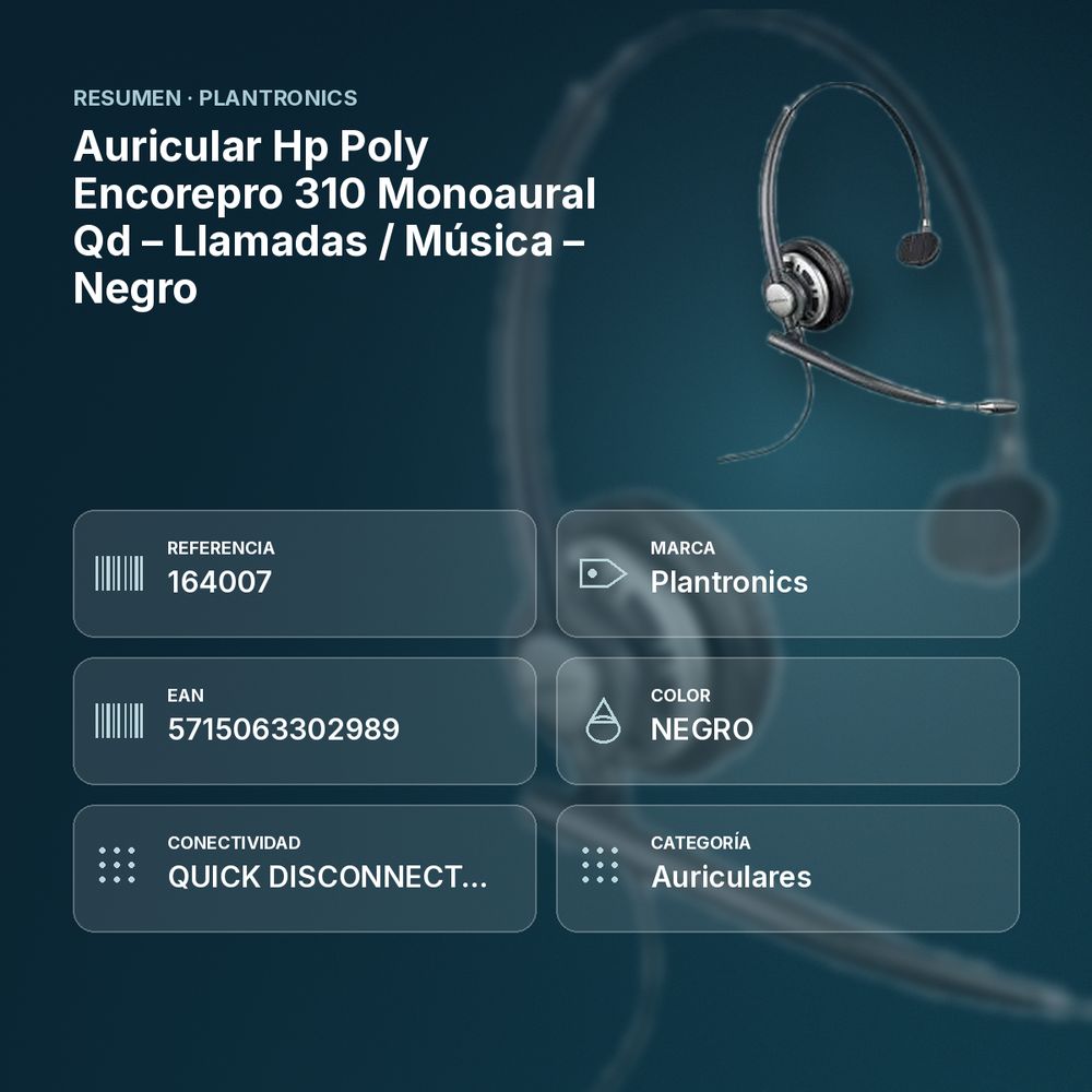 AURICULAR HP POLY ENCOREPRO 310 MONOAURAL QD – LLAMADAS / MÚSICA – NEGRO - resumen de atributos