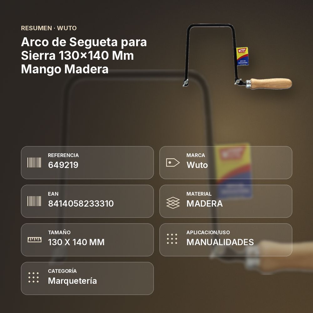 ARCO DE SEGUETA PARA SIERRA 130X140 MM MANGO MADERA - resumen de atributos