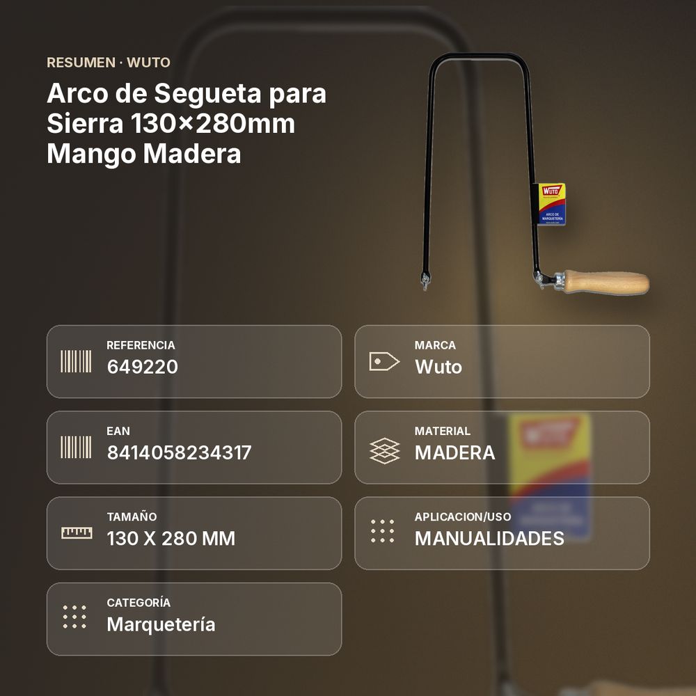 ARCO DE SEGUETA PARA SIERRA 130X280MM MANGO MADERA - resumen de atributos