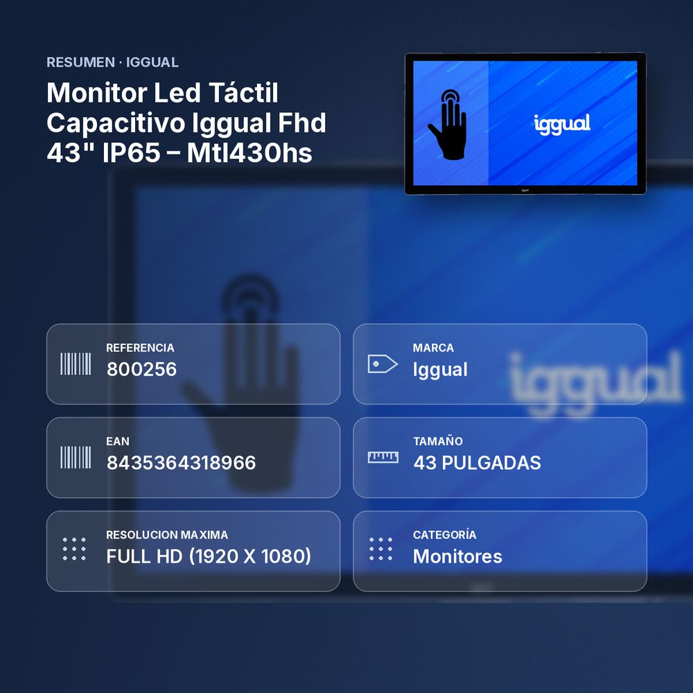 MONITOR LED TÁCTIL CAPACITIVO IGGUAL FHD 43" IP65 – MTL430HS - resumen de atributos