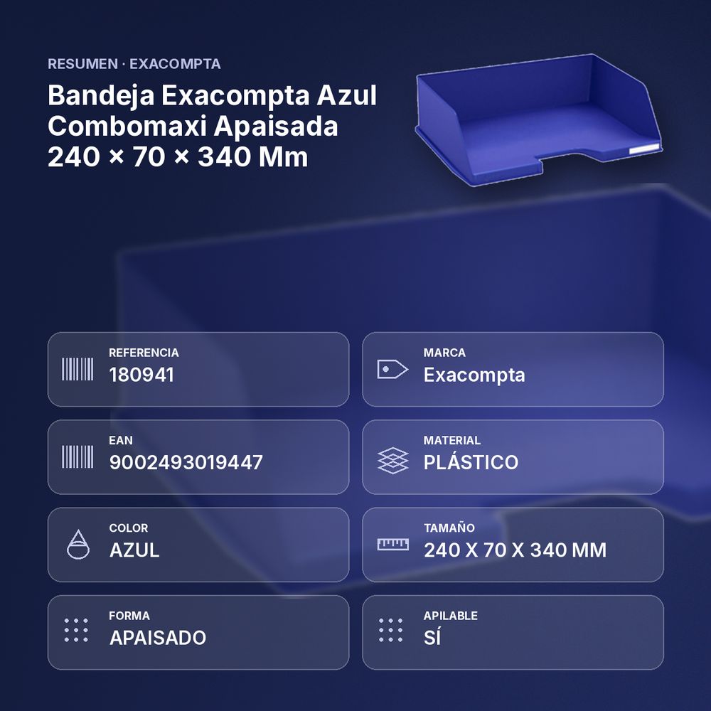 BANDEJA EXACOMPTA AZUL COMBOMAXI APAISADA  240 X 70 X 340 MM - resumen de atributos