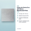 HOJAS DE GOMA EVA 40X60CM METALIZADA PLATA - características principales