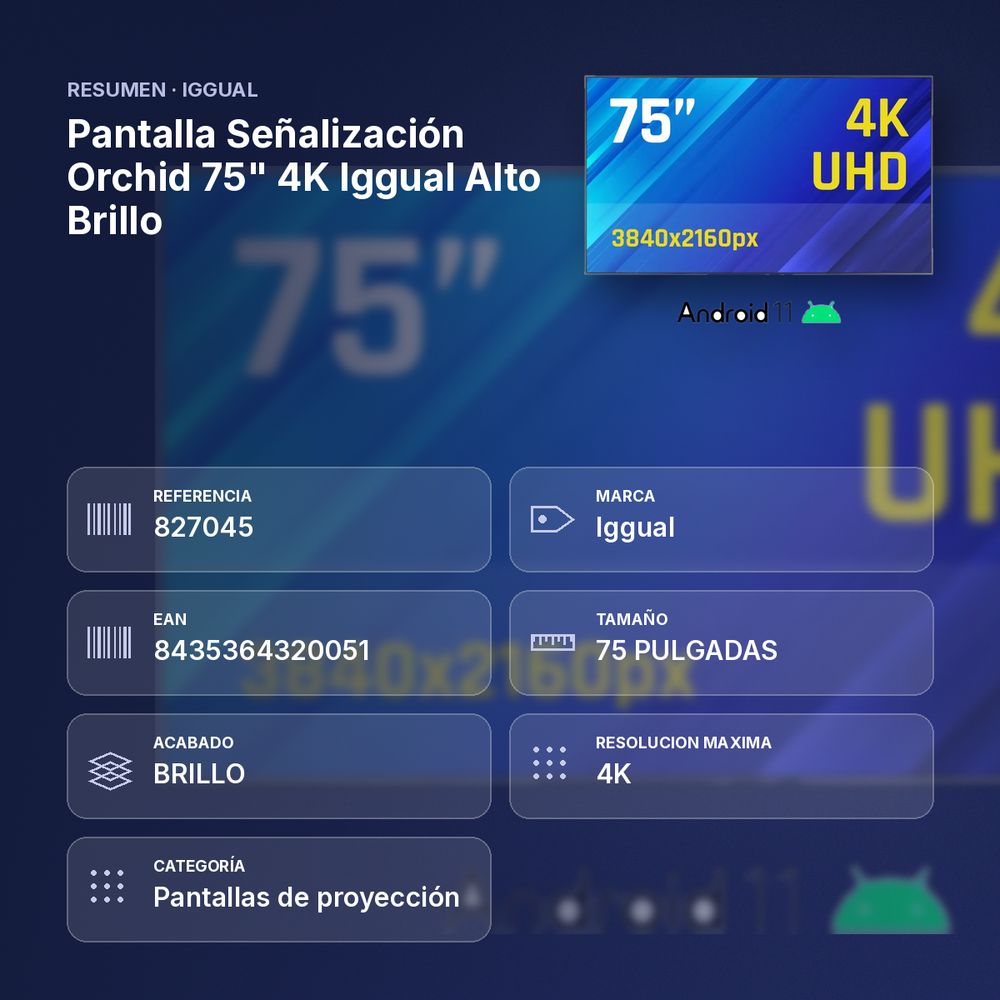 PANTALLA SEÑALIZACIÓN ORCHID 75" 4K IGGUAL ALTO BRILLO - resumen de atributos