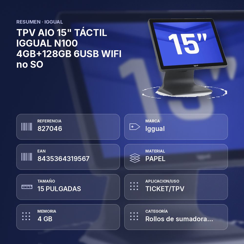 TPV AIO 15" TÁCTIL IGGUAL N100 4GB+128GB 6USB WIFI no SO - resumen de atributos