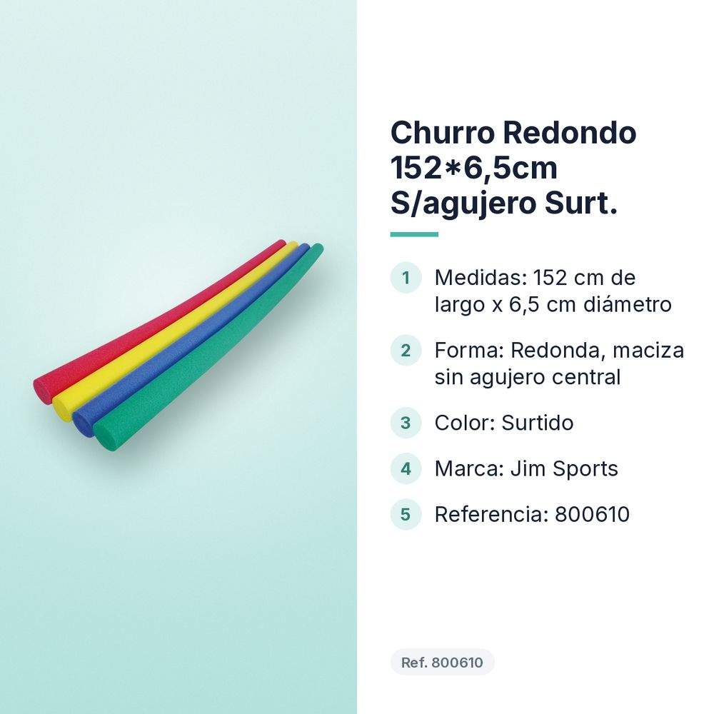 CHURRO REDONDO 152*6,5CM S/AGUJERO SURT. - características principales