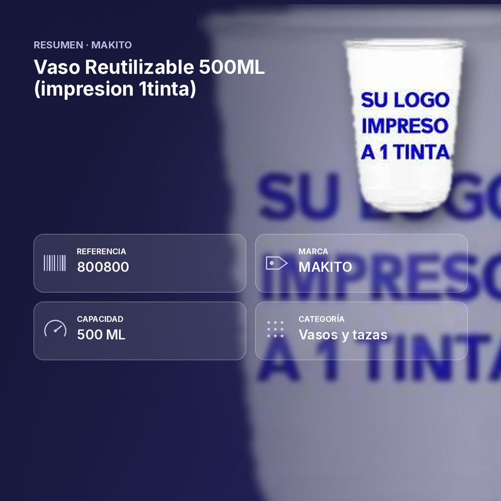 VASO REUTILIZABLE 500ML (IMPRESION 1TINTA) - resumen de atributos